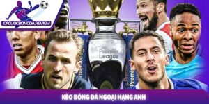 Kèo bóng đá Ngoại Hạng Anh và phương pháp phân tích chuyên sâu