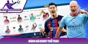 Đánh giá KUBET Thể Thao chi tiết mới nhất