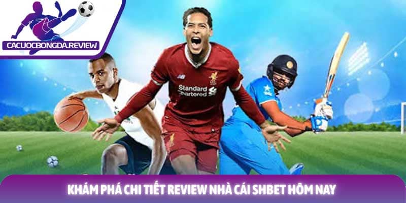 Review nhà cái Shbet: Trải nghiệm cá cược đỉnh cao 2026 2 Khám phá chi tiết Review nhà cái Shbet hôm nay